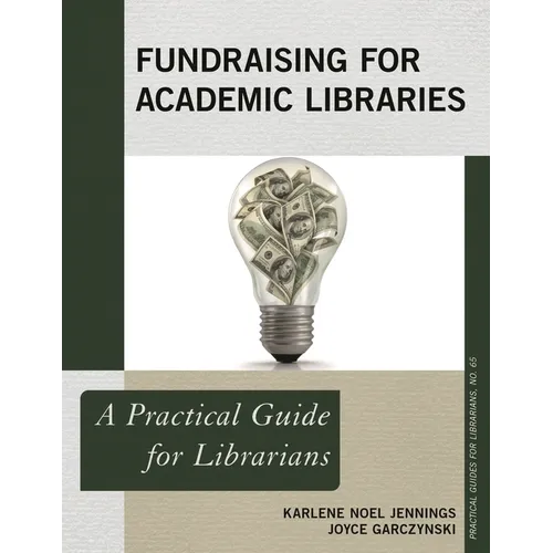 Fundraising for Academic Libraries: A Practical Guide for Librarians - Paperback