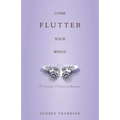 Come Flutter Your Wings: The Butterfly: A Metaphor of Redemption - Paperback