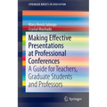 Making Effective Presentations at Professional Conferences: A Guide for Teachers, Graduate Students and Professors - Paperback