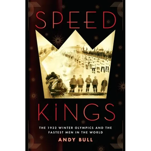Speed Kings: The 1932 Winter Olympics and the Fastest Men in the World - Paperback