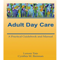 Adult Day Care: A Practical Guidebook and Manual - Hardcover