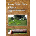 Grow Your Own Cigars: growing, curing and finishing tobacco at home - Paperback