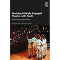 Devising Critically Engaged Theatre with Youth: The Performing Justice Project - Paperback