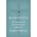 Nonverts: The Making of Ex-Christian America - Hardcover