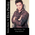 Elvis Presley: Elvis Presley "The King Of Rock" - Paperback