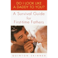 Do I Look Like a Daddy to You?: A Survival Guide for First-Time Fathers - Paperback