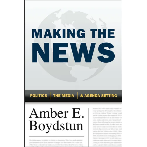 Making the News: Politics, the Media, and Agenda Setting - Paperback