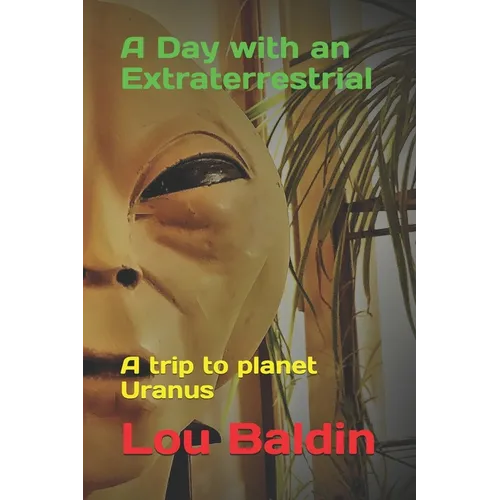 A Day with an Extraterrestrial: A trip to planet Uranus - Paperback