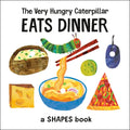The Very Hungry Caterpillar Eats Dinner: A Shapes Book - Board Book