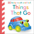 Baby Touch and Feel Things That Go: An Interactive Vehicle Board Book - Board Book
