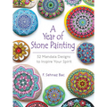 A Year of Stone Painting: 52 Mandala Designs to Inspire Your Spirit - Paperback