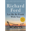 Let Me Be Frank with You: A Frank Bascombe Book - Paperback