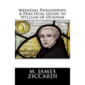 Medieval Philosophy: A Practical Guide to William of Ockham - Paperback