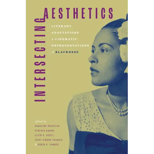 Intersecting Aesthetics: Literary Adaptations and Cinematic Representations of Blackness - Paperback