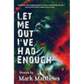 Let Me Out I've Had Enough - Paperback