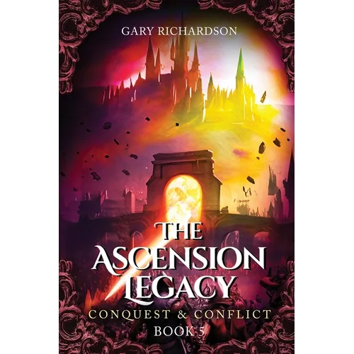 The Ascension Legacy - Book 5: Conquest & Conflict - Paperback