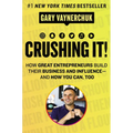 Crushing It!: How Great Entrepreneurs Build Their Business and Influence-And How You Can, Too - Hardcover