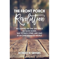 The Front Porch Revolution: Reclaiming the Time and Space to Slow Down, Talk to Each Other and Lead in an Over-Managed World - Hardcover