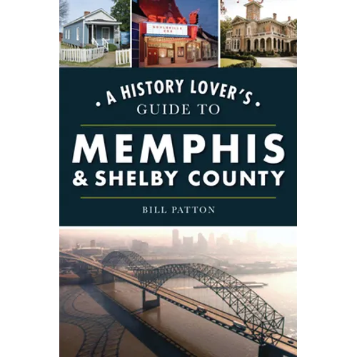 A History Lover's Guide to Memphis & Shelby County - Paperback