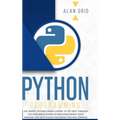 Python Programming: The Easiest Python Crash Course to go Deep Through the Main Application as Web Development, Data Analysis and Data Science Includi - Hardcover