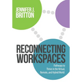 Reconnecting Workspaces: Pathways to Thrive in the Virtual, Remote, and Hybrid World - Paperback