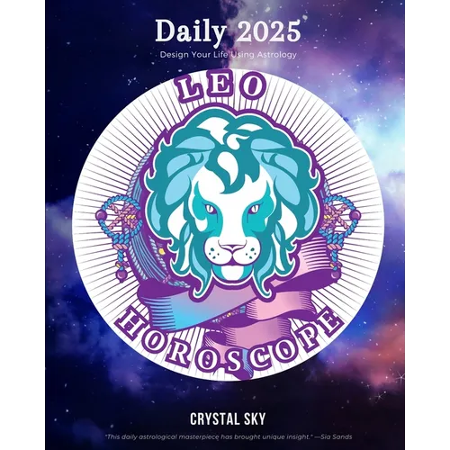 Leo Daily Horoscope 2025: Design Your Life Using Astrology - Paperback