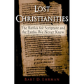 Lost Christianities: The Battles for Scripture and the Faiths We Never Knew - Paperback