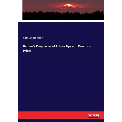 Benner's Prophecies of Future Ups and Downs in Prices - Paperback