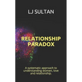 Relationship Paradox: A systematic approach to understand women, love and relationship. - Paperback
