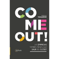 Come Out!: Las Empresas También Tienen Que Salir del Clóset - Paperback