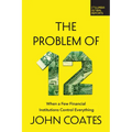 The Problem of Twelve: When a Few Financial Institutions Control Everything - Paperback