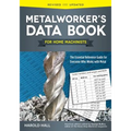 Metalworker's Data Book for Home Machinists: The Essential Reference Guide for Everyone Who Works with Metal - Paperback