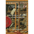 Collecting the World: Hans Sloane and the Origins of the British Museum - Paperback