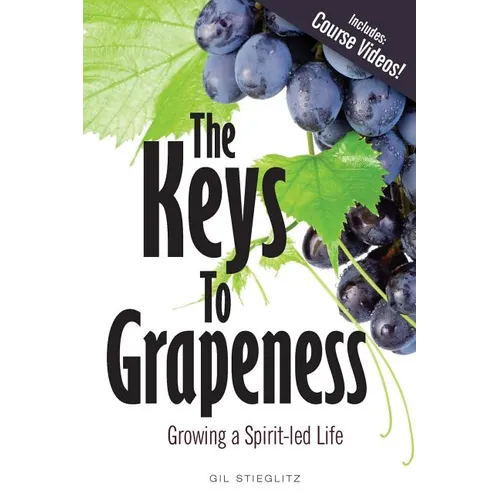 The Keys to Grapeness: Growing a Spirit-led Life - Paperback
