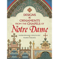 Designs and Ornaments from the Chapels of Notre Dame - Paperback