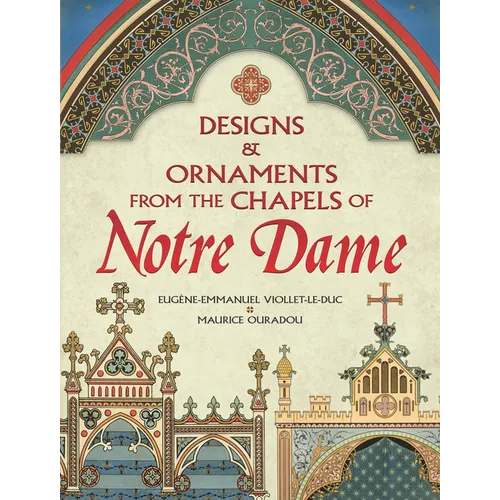 Designs and Ornaments from the Chapels of Notre Dame - Paperback