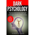 Dark Psychology: Discover The Trade's Secret NLP Techniques And Cheat Codes Using Covert Manipulation, Mind Control, Hypnosis And Other Forbidden Tech - Paperback