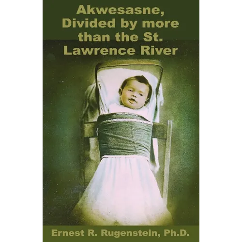 Akwesasne: Divided by more than the St. Lawrence River - Paperback