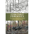 Ozark Forest Forensics: The Science Behind the Scenery in Our Regional Forests - Paperback