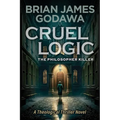 Cruel Logic: The Philosopher Killer (A Theological Thriller Novel) - Paperback