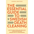 The Essential Guide to Swedish Death Cleaning: How to Declutter and Organize Your Life With the Swedish Art of Döstädning - Paperback