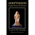 Adepthood: Complete Success On All Levels - Paperback
