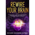 Rewire Your Brain: The Neuroplasticity - How to Declutter Your Anxious Mind, Stop Overthinking, and Control Your Thoughts to Improve Your Life! - Paperback