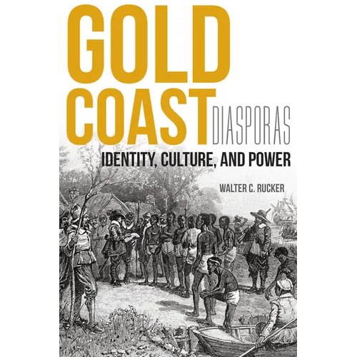 Gold Coast Diasporas: Identity, Culture, and Power - Hardcover