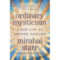 Ordinary Mysticism: Your Life as Sacred Ground - Paperback