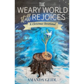 The Weary World Still Rejoices: A Christmas Devotional - Paperback