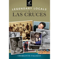 Legendary Locals of Las Cruces, New Mexico - Paperback
