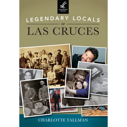 Legendary Locals of Las Cruces, New Mexico - Paperback