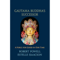Gautama Buddha's Successor: A Force for Good in Our Time - Paperback
