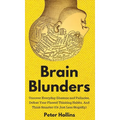 Brain Blunders: Uncover Everyday Illusions and Fallacies, Defeat Your Flawed Thinking Habits, And Think Smarter - Hardcover